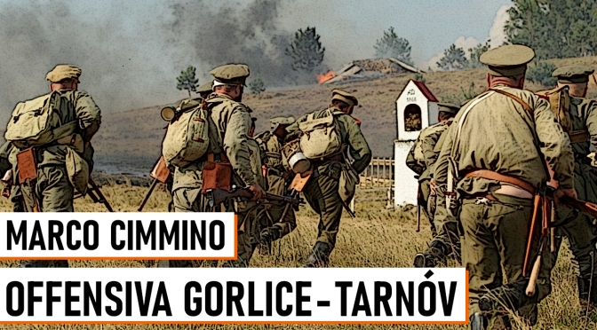 GIOVEDI’ 27 OTTOBRE: MARCO CIMMINO RACCONTA L’OFFENSIVA GORLICE-TARNOW